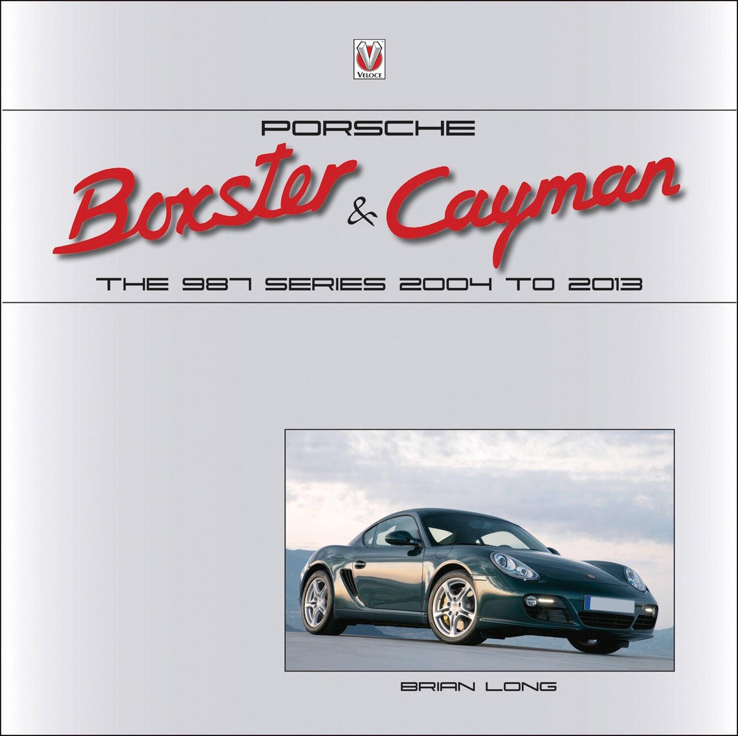 Cover: 9781787110816 | Porsche Boxster &amp; Cayman | The 987 Series 2005 to 2012 | Brian Long