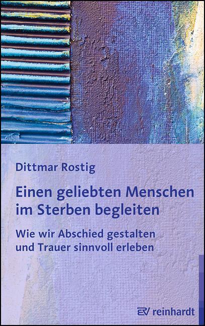 Cover: 9783497024698 | Einen geliebten Menschen im Sterben begleiten | Dittmar Rostig | Buch