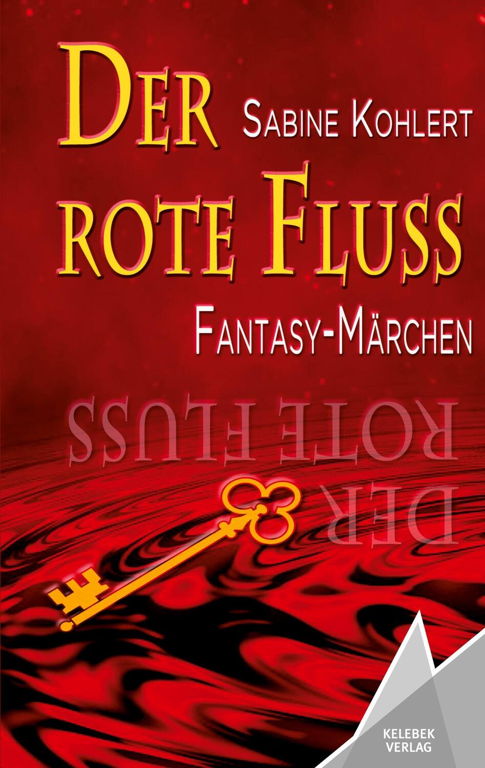 Cover: 9783947083541 | Der rote Fluss | Fantasy-Märchen | Sabine Kohlert | Taschenbuch | 2022