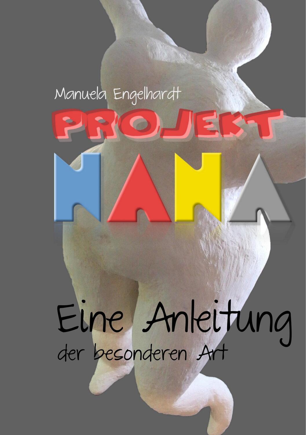 Cover: 9783752817065 | Projekt Nana | Eine Anleitung der besonderen Art | Manuela Engelhardt