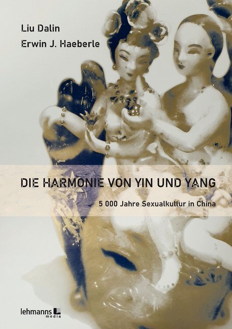 Cover: 9783965430495 | Die Harmonie von Yin und Yang | 5 000 Jahre Sexkultur in China | Buch