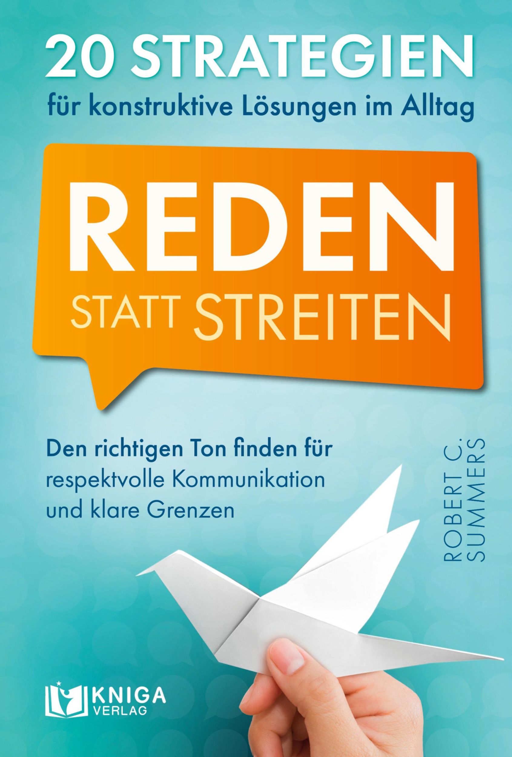 Cover: 9783910385467 | Reden statt streiten | Robert C. Summers | Taschenbuch | Deutsch