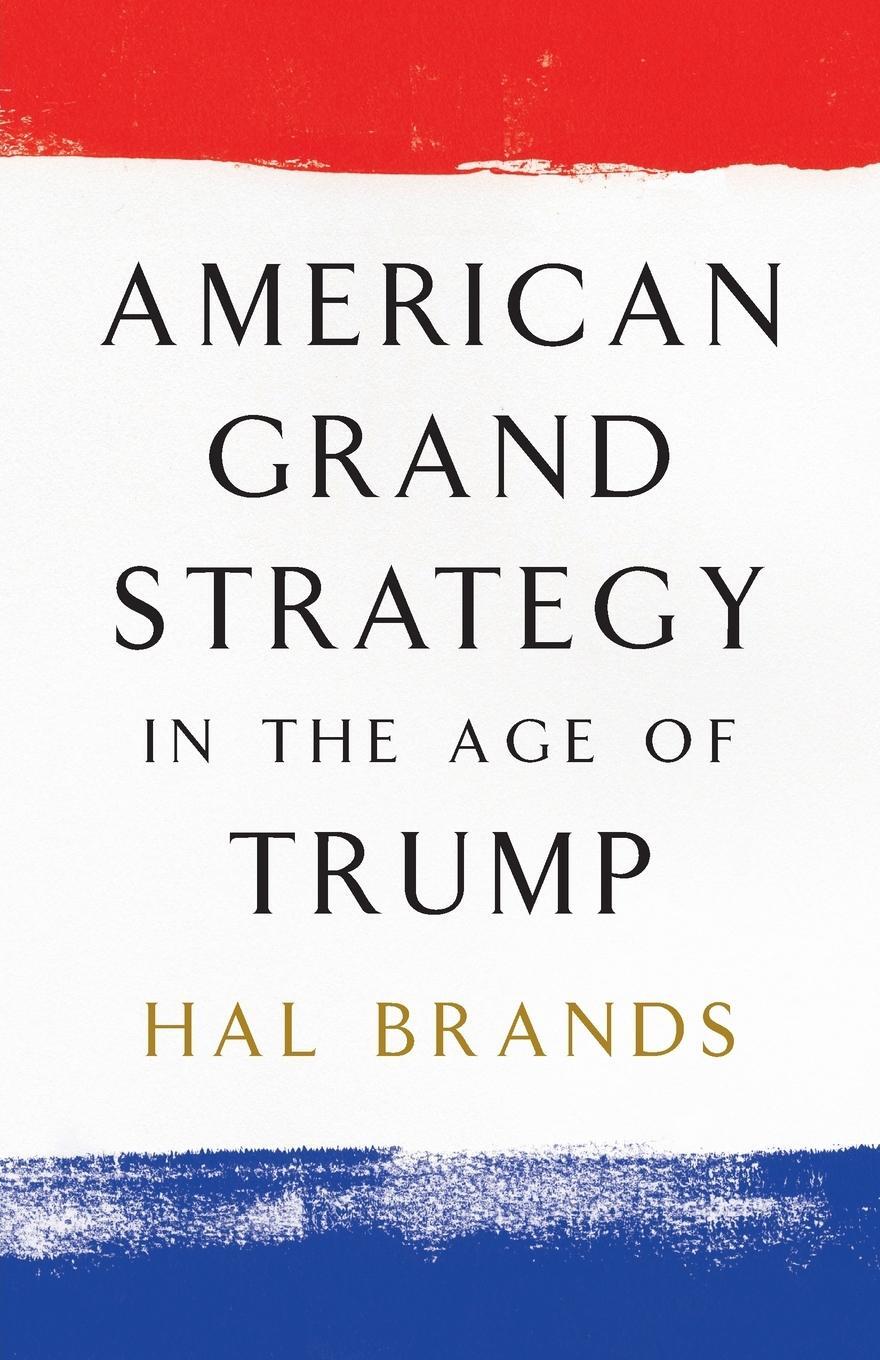 Cover: 9780815732785 | American Grand Strategy in the Age of Trump | Hal Brands | Taschenbuch