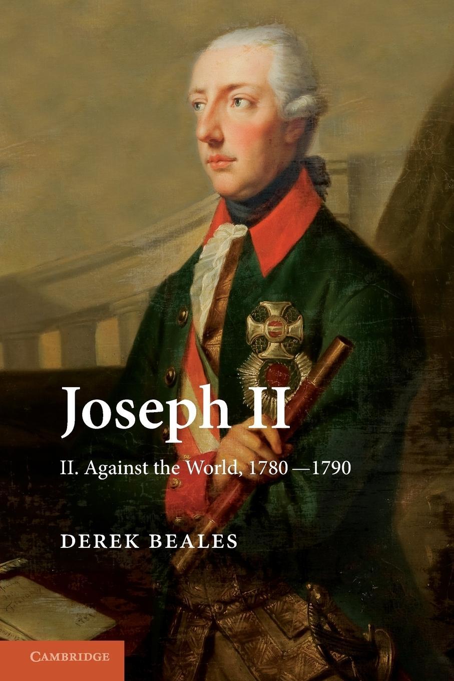 Cover: 9781107616264 | Joseph II | Volume 2, Against the World, 1780 1790 | Derek Beales