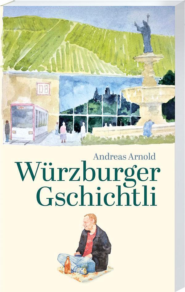 Cover: 9783887785987 | Würzburger Gschichtli | Andreas Arnold | Taschenbuch | 96 S. | Deutsch