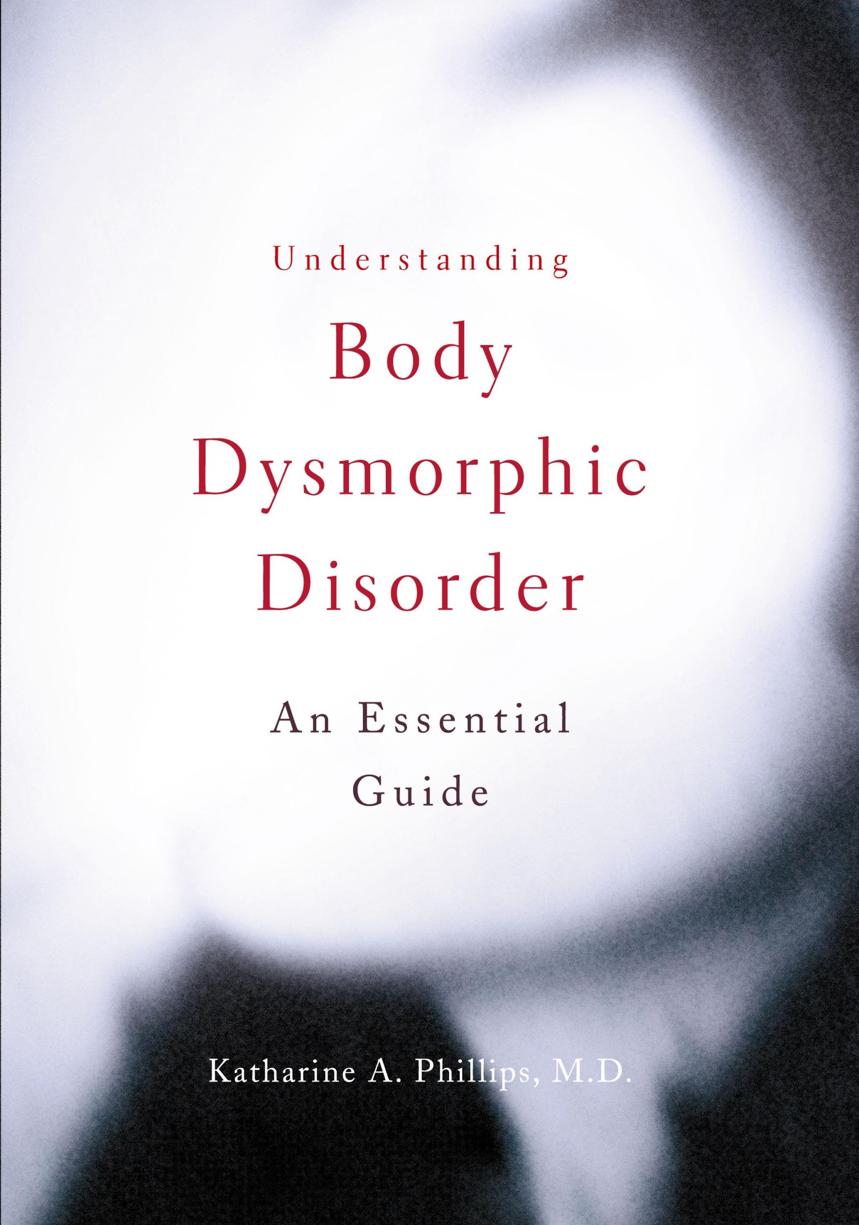 Cover: 9780195379402 | Understanding Body Dysmorphic Disorder | An Essential Guide | Phillips