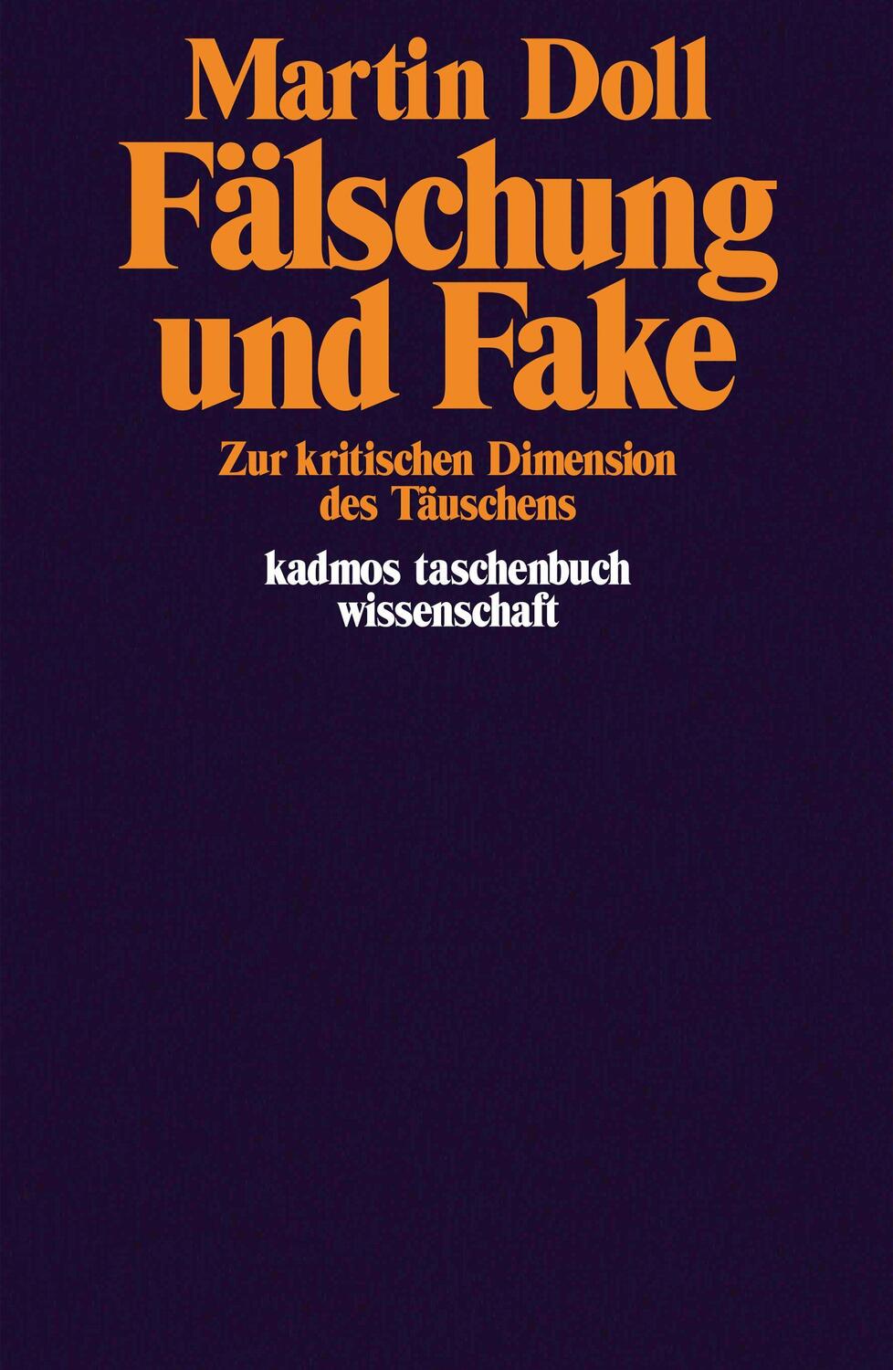 Cover: 9783865994950 | Fälschung und Fake | Zur kritischen Dimension des Täuschens | Doll