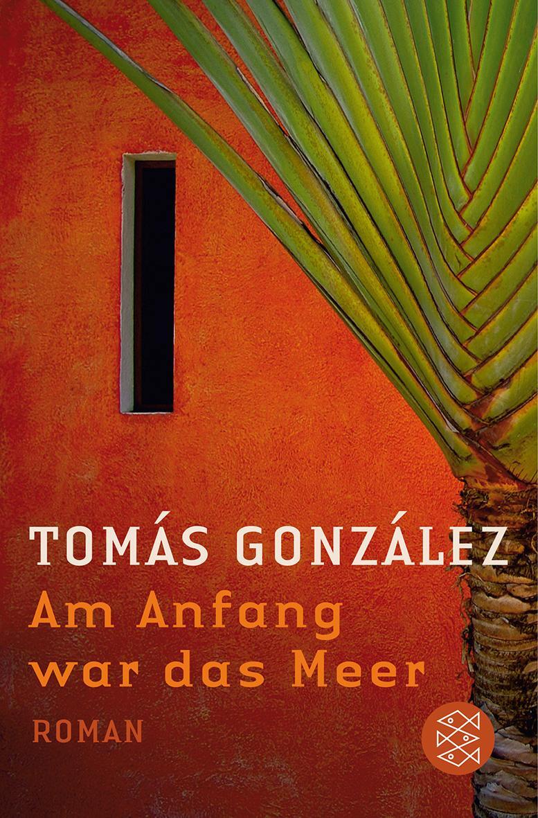 Cover: 9783596184798 | Am Anfang war das Meer | Tomás González | Taschenbuch | Deutsch | 2010