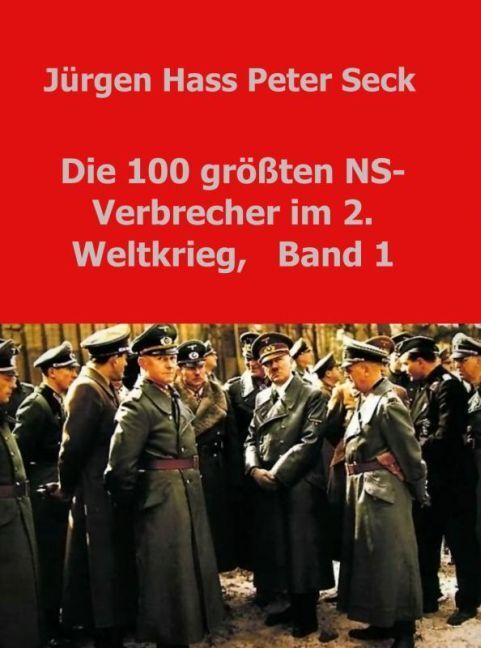 Cover: 9789462547384 | Die 100 größten NS-Verbrecher im 2. Weltkrieg, Band 1 | Seck | Buch