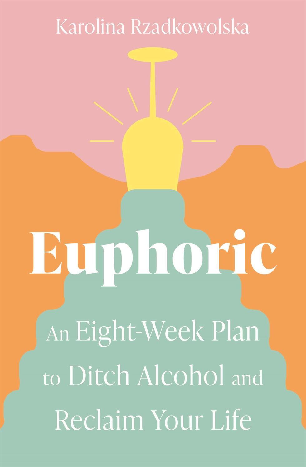 Cover: 9780349429380 | Euphoric | An Eight-Week Plan to Ditch Alcohol and Reclaim Your Life