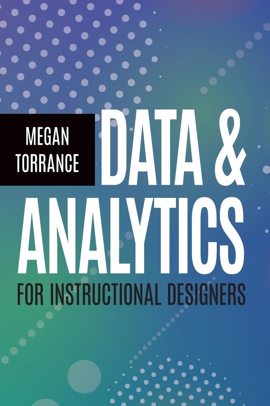 Cover: 9781953946447 | Data and Analytics for Instructional Designers | Megan Torrance | Buch