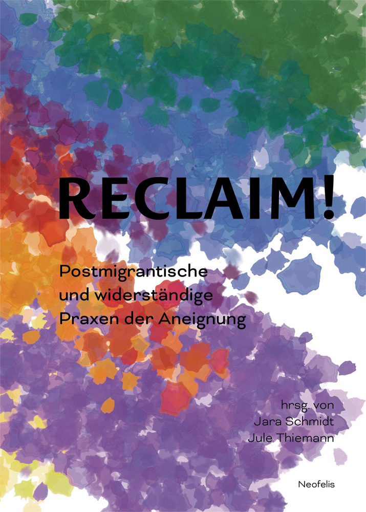 Cover: 9783958083417 | Reclaim! | Postmigrantische und widerständige Praxen der Aneignung