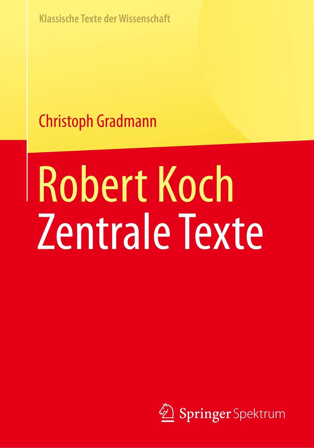 Cover: 9783662564530 | Robert Koch | Zentrale Texte | Christoph Gradmann | Taschenbuch | V