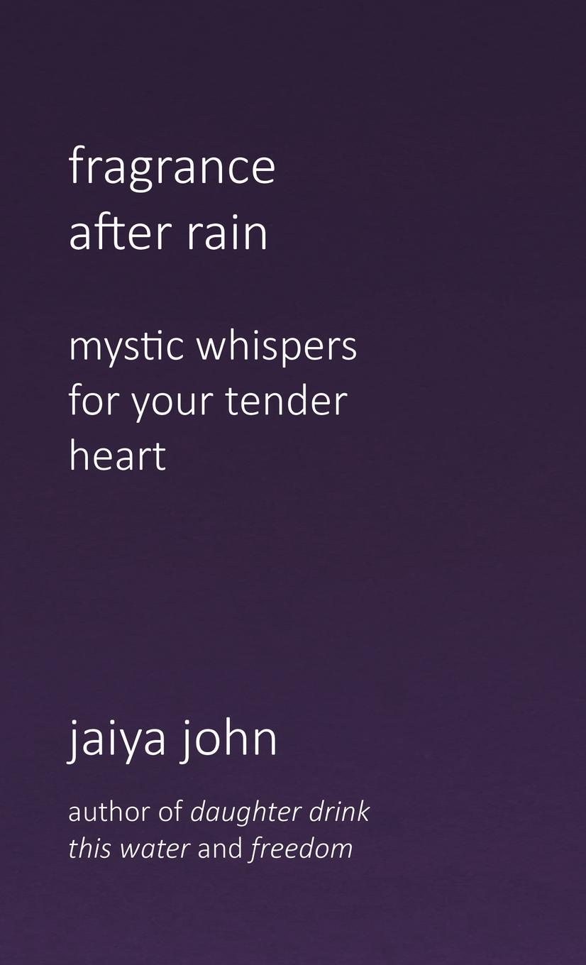 Cover: 9780998780276 | Fragrance After Rain | Jaiya John | Buch | HC gerader Rücken kaschiert