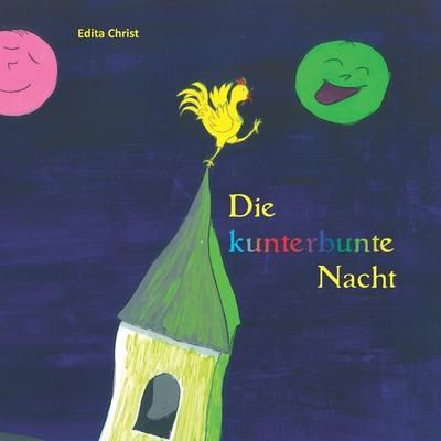 Cover: 9783960745938 | Die kunterbunte Nacht | Edita Christ | Taschenbuch | Deutsch | 2023