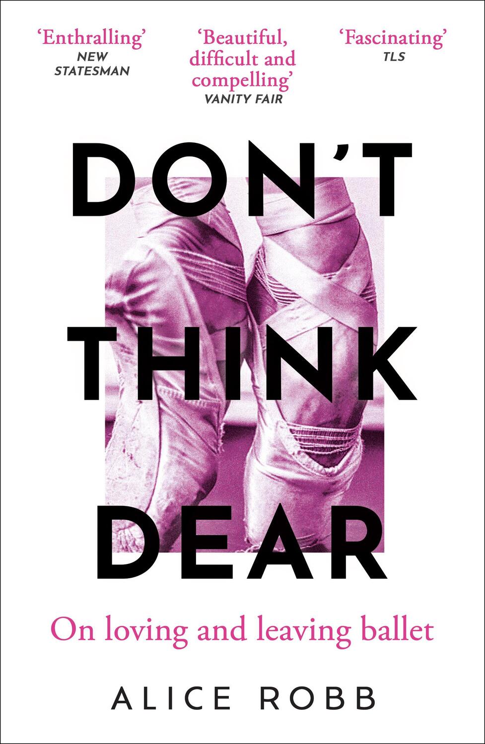 Cover: 9780861547333 | Don't Think, Dear | On Loving and Leaving Ballet | Alice Robb | Buch