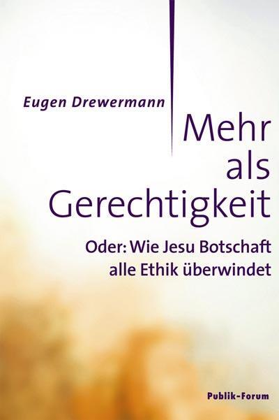 Cover: 9783880953079 | Mehr als Gerechtigkeit | Eugen Drewermann | Taschenbuch | 90 S. | 2017