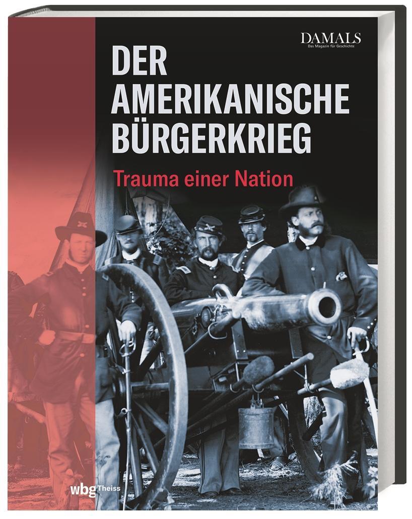 Cover: 9783806246315 | Der Amerikanische Bürgerkrieg | Trauma einer Nation | Damals | Buch