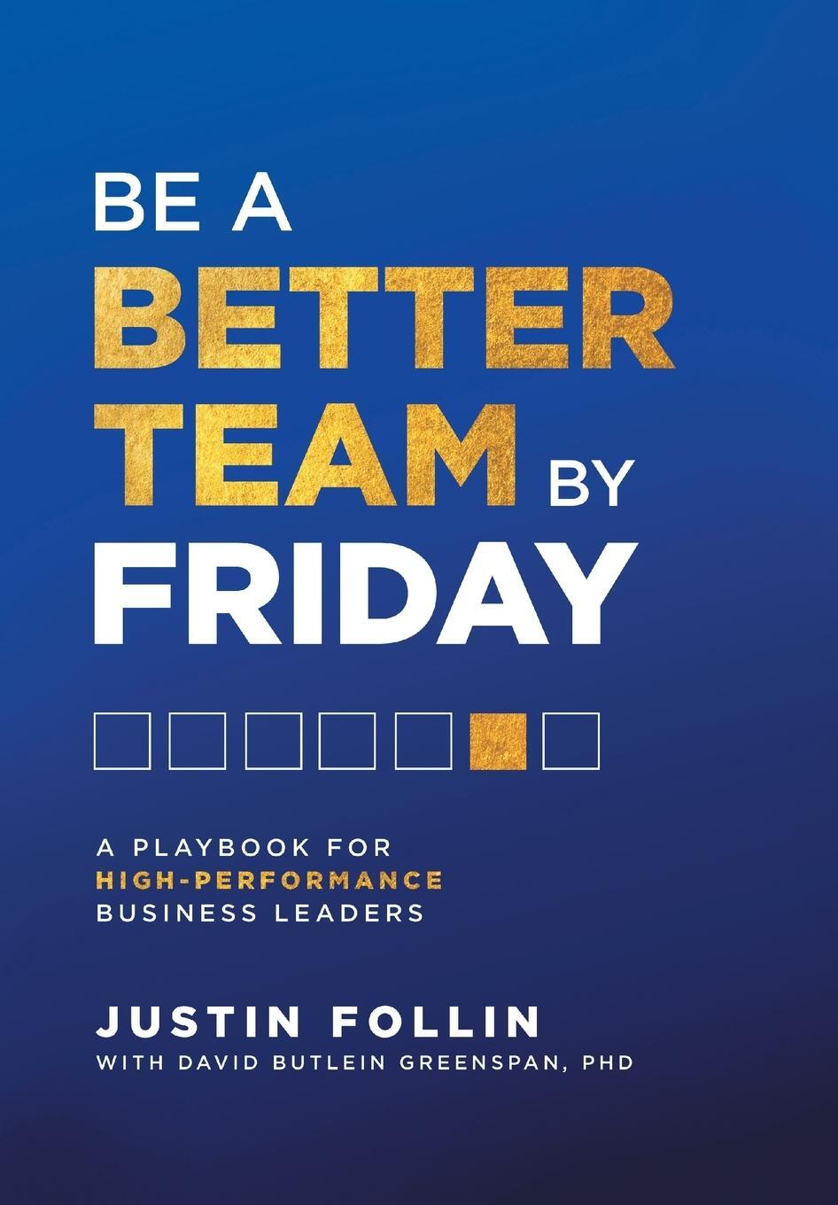 Cover: 9781544538839 | Be a Better Team by Friday | Justin Follin | Buch | Englisch | 2023