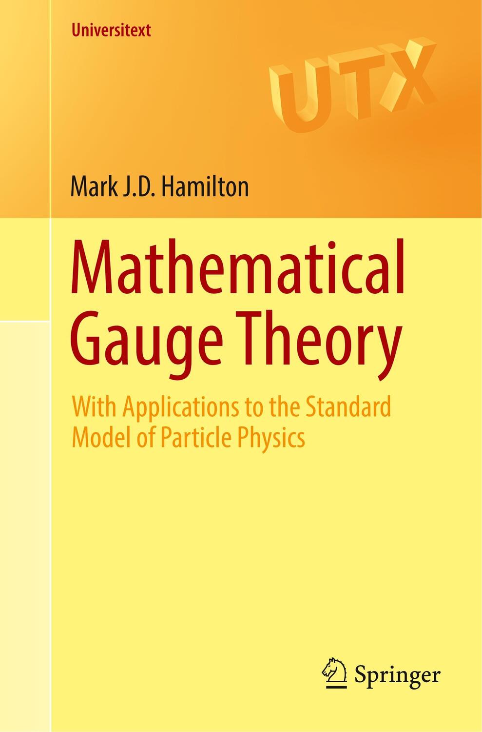 Cover: 9783319684383 | Mathematical Gauge Theory | Mark J. D. Hamilton | Taschenbuch | 2018