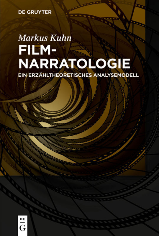 Cover: 9783110307276 | Filmnarratologie | Ein erzähltheoretisches Analysemodell | Markus Kuhn