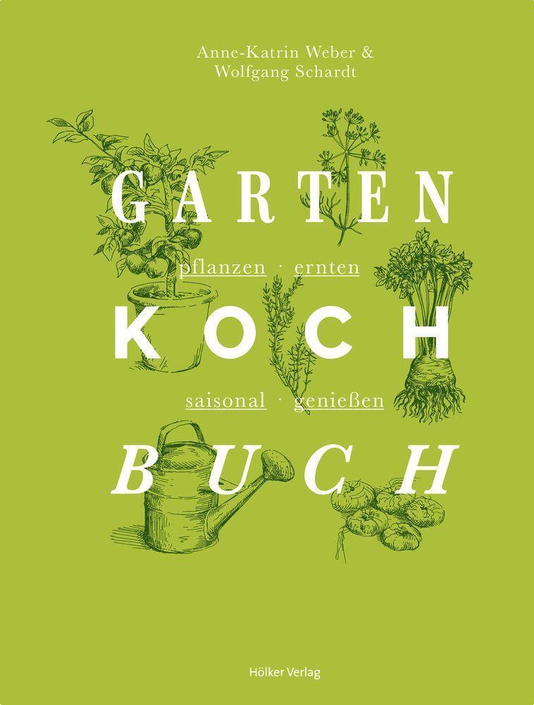 Bild: 9783881172646 | Das Gartenkochbuch | pflanzen - ernten - saisonal genießen | Weber
