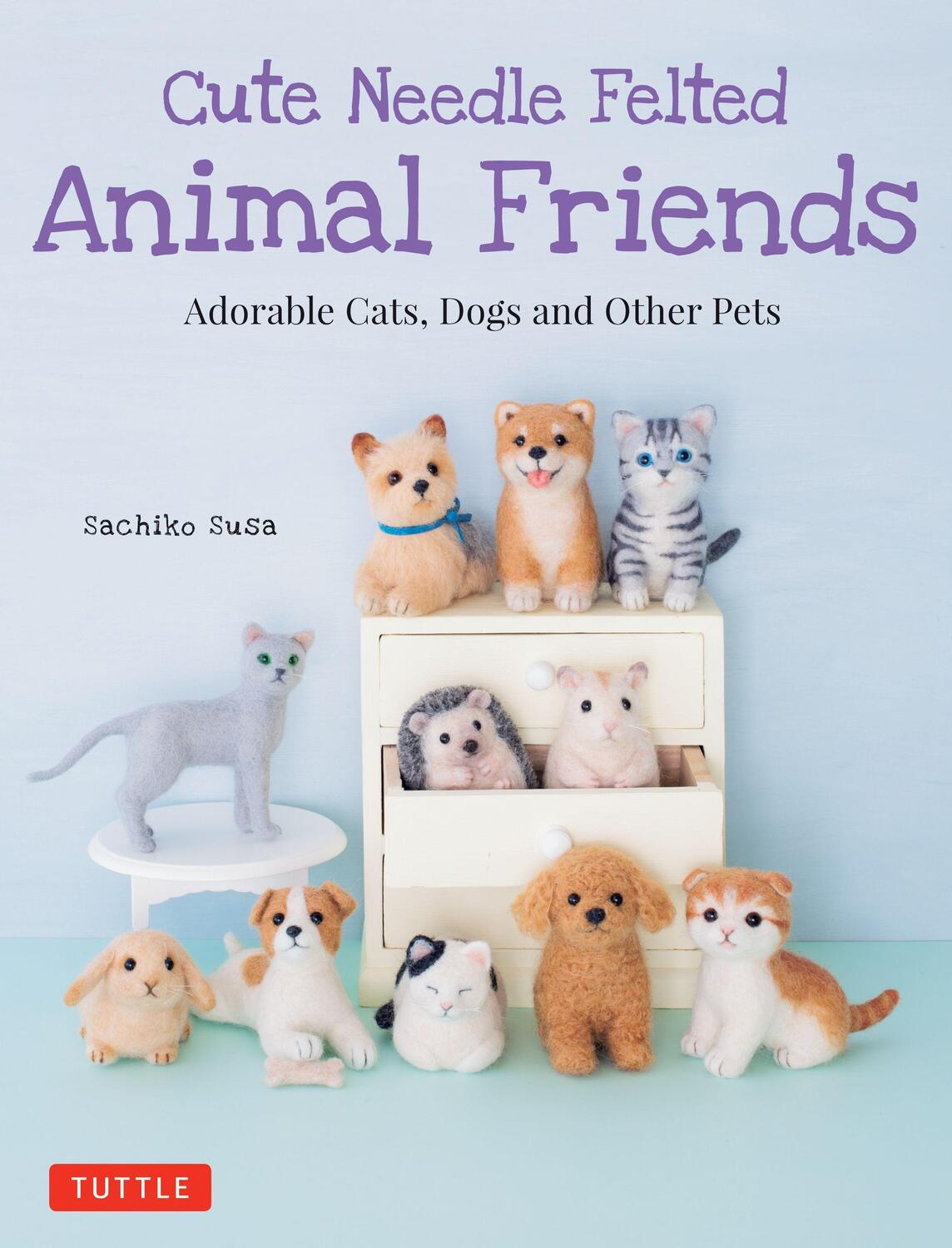 Cover: 9784805314999 | Cute Needle Felted Animal Friends | Adorable Cats, Dogs and Other Pets