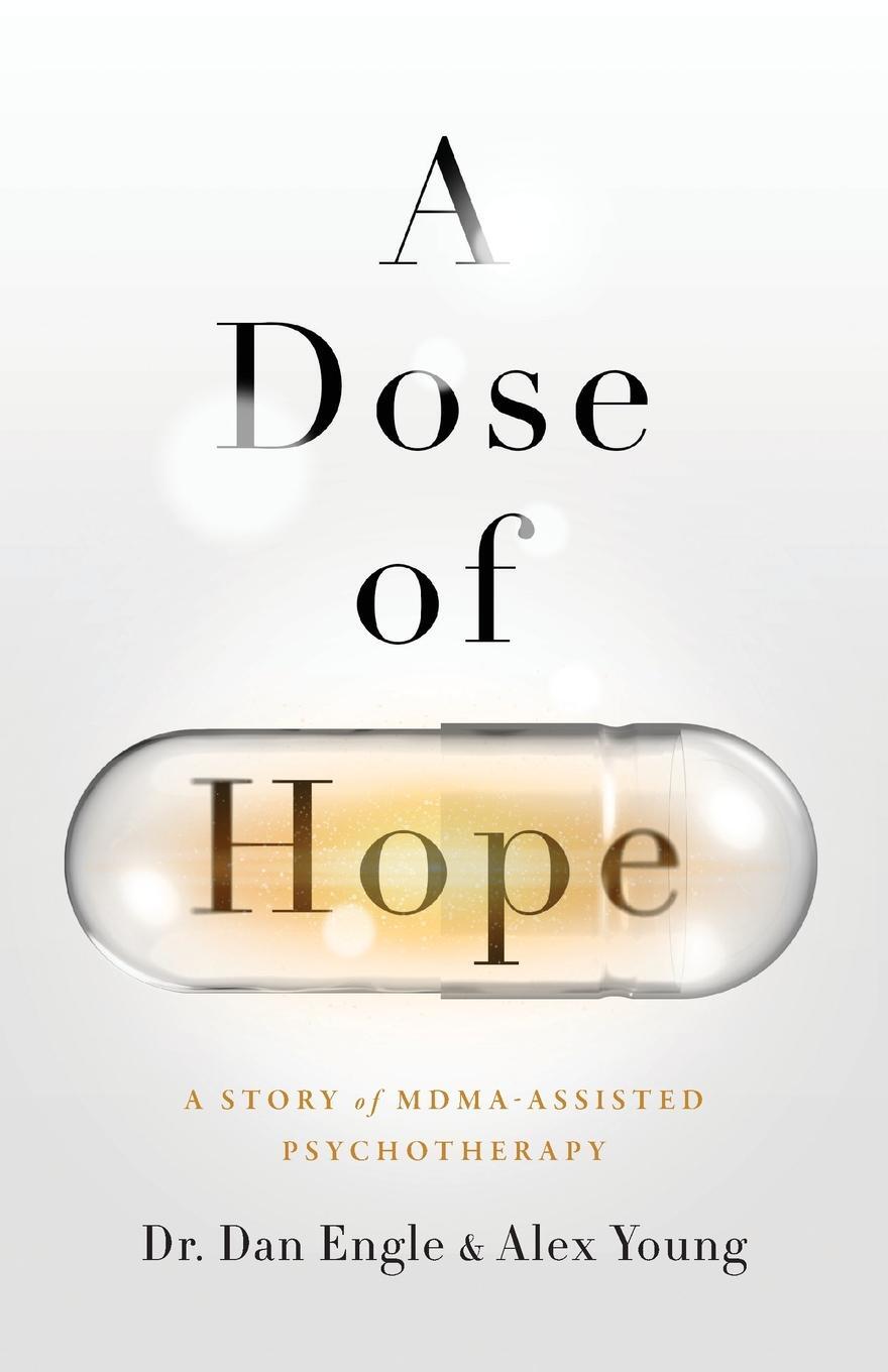Cover: 9781544521022 | A Dose of Hope | A Story of MDMA-Assisted Psychotherapy | Alex Young