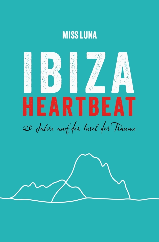 Cover: 9783384285997 | IBIZA HEARTBEAT | 20 Jahre auf der Insel der Träume | Miss Luna | Buch