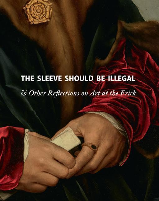 Cover: 9781942884798 | The Sleeve Should Be Illegal: & Other Reflections on Art at the Frick