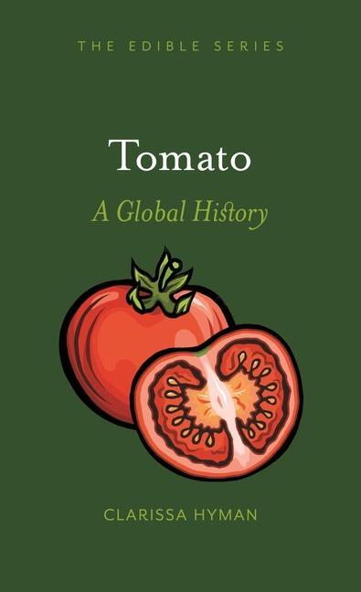Cover: 9781789140835 | Tomato | A Global History | Clarissa Hyman | Buch | Edible | Gebunden