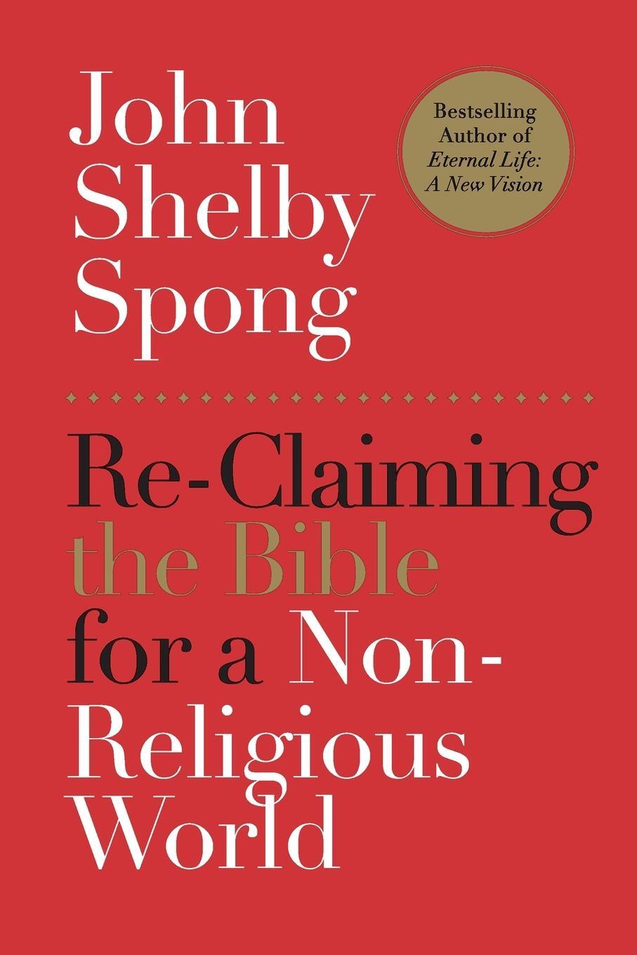 Cover: 9780062011299 | Re-Claiming the Bible for a Non-Religious World | John Shelby Spong