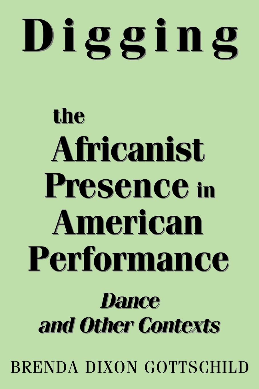 Cover: 9780275963736 | Digging the Africanist Presence in American Performance | Gottschild