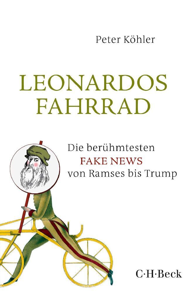 Cover: 9783406728143 | Leonardos Fahrrad | Die berühmtesten Fake News von Ramses bis Trump