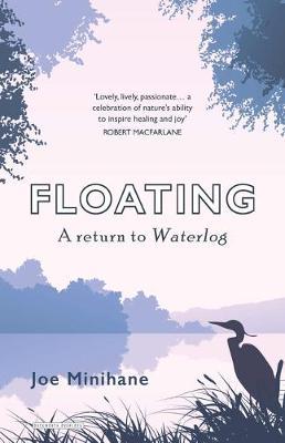 Cover: 9780715652701 | Floating | A Return to Roger Deakin's Waterlog | Joe Minihane | Buch