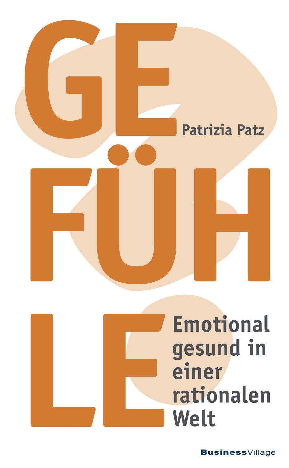 Cover: 9783869804958 | Gefühle | Emotional gesund in einer rationalen Welt | Patrizia Patz