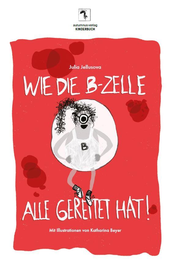 Cover: 9783964480583 | Wie die B-Zelle alle gerettet hat! | Julia Jellusova | Buch | 146 S.