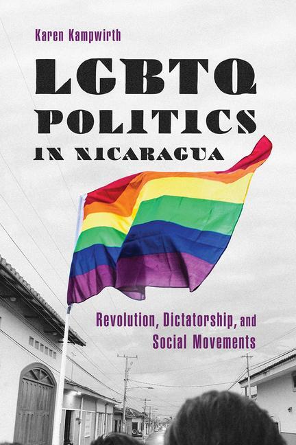 Cover: 9780816542796 | LGBTQ Politics in Nicaragua: Revolution, Dictatorship, and Social...