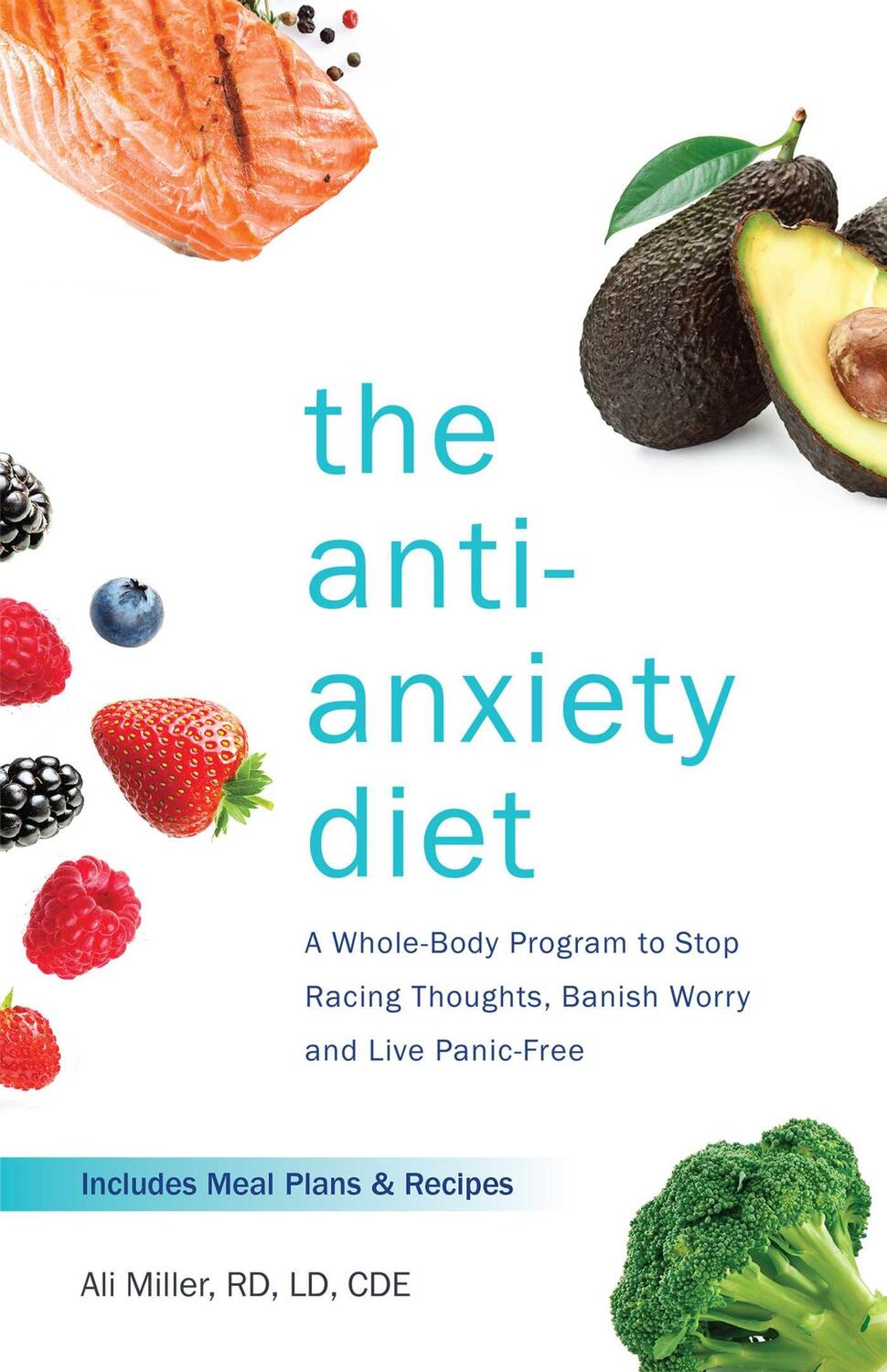 Cover: 9781612438023 | The Anti-Anxiety Diet: A Whole Body Program to Stop Racing...