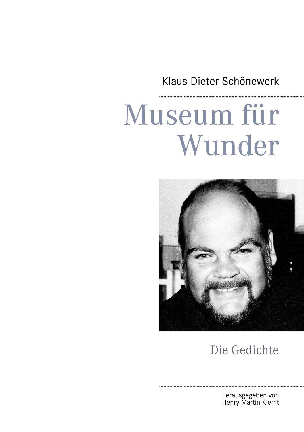 Cover: 9783739224763 | Museum für Wunder | Die Gedichte | Klaus-Dieter Schönewerk | Buch