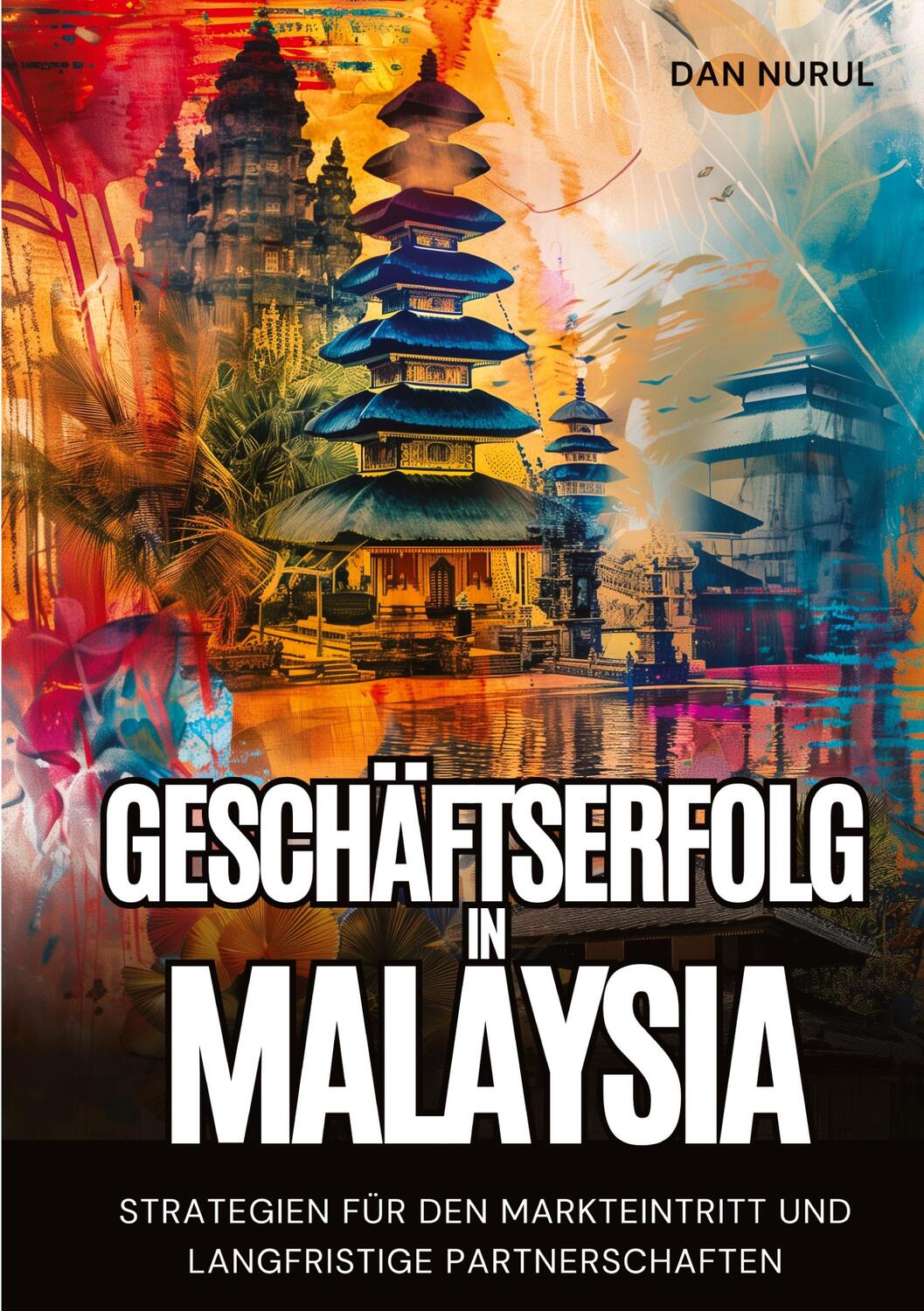 Cover: 9783384220295 | Geschäftserfolg in Malaysia | Dan Narul | Taschenbuch | Paperback