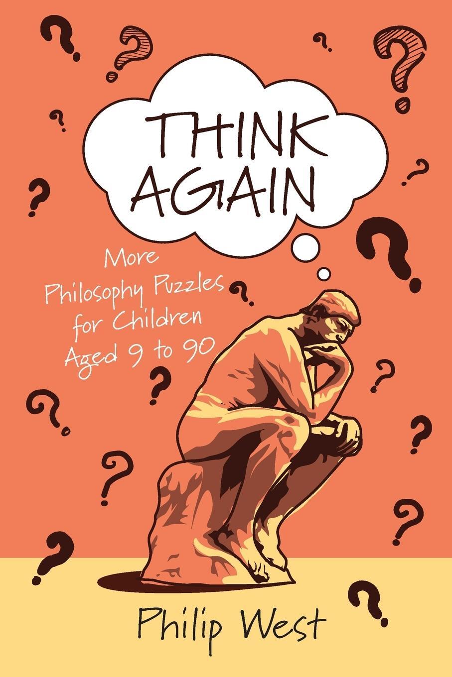 Cover: 9781838169213 | Think Again | More Philosophy Puzzles for Children Aged 9 to 90 | West
