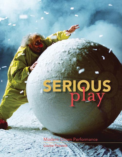 Cover: 9781841502410 | Serious Play | Modern Clown Performance | Louise Peacock | Taschenbuch