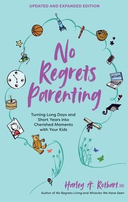 Cover: 9781524870577 | No Regrets Parenting, Updated and Expanded Edition | Harley A. Rotbart