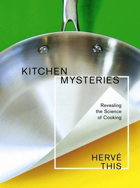 Cover: 9780231141710 | Kitchen Mysteries: Revealing the Science of Cooking | Hervé This
