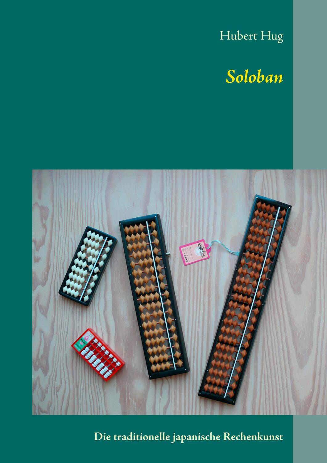 Cover: 9783743153356 | Soloban | Die traditionelle japanische Rechenkunst | Hubert Hug | Buch