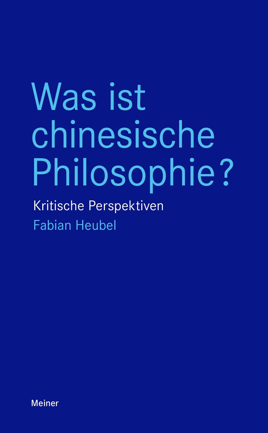 Cover: 9783787338085 | Was ist chinesische Philosophie? | Kritische Perspektiven | Heubel