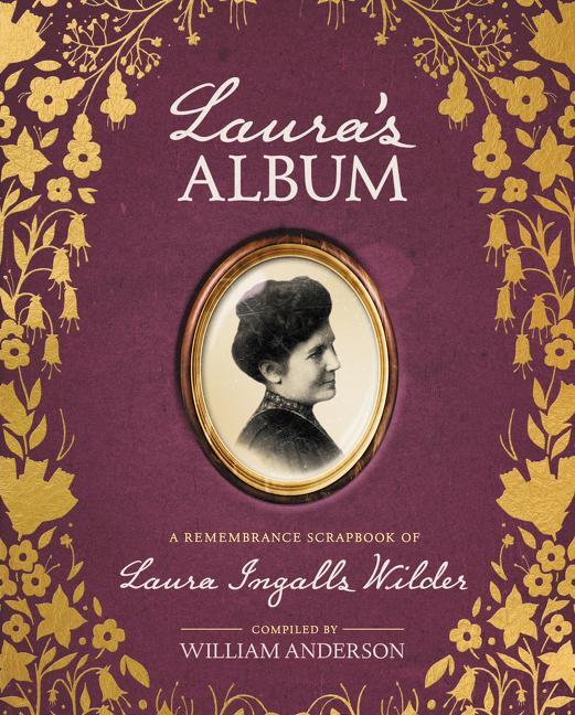 Cover: 9780062459343 | Laura's Album | A Remembrance Scrapbook of Laura Ingalls Wilder | Buch