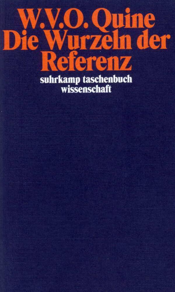 Cover: 9783518283646 | Die Wurzeln der Referenz | Willard van Orman Quine | Taschenbuch