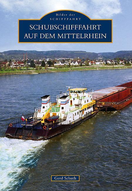 Schubschifffahrt auf dem Mittelrhein - Schuth, Gerd